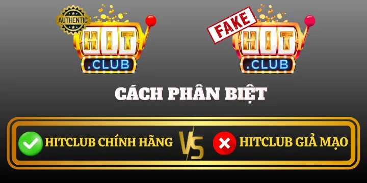 Hướng dẫn phân biệt Hitclub chính hãng và giả mạo